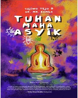 Pentingnya Memahami ke-Maha Asyik-an Tuhan