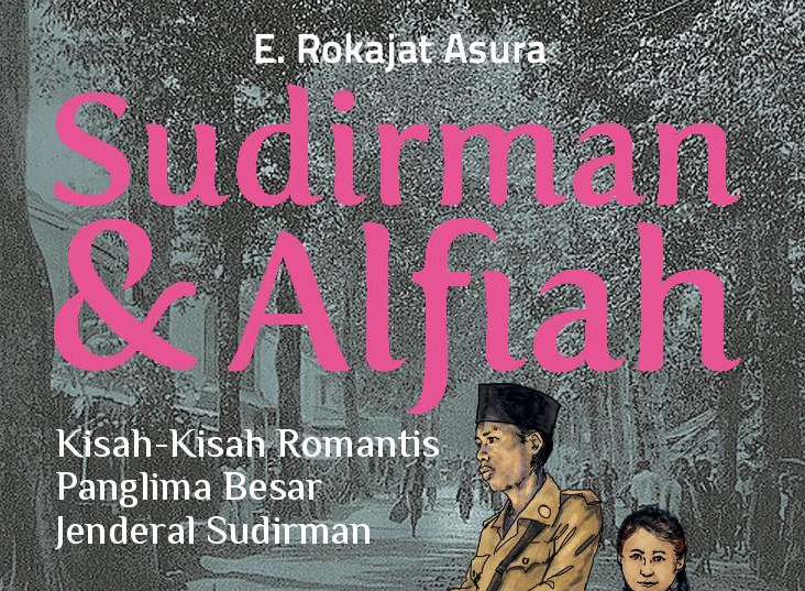SOSOK IBU ALFIAH, ISTRI PANGLIMA BESAR JENDERAL SOEDIRMAN DIMATA PUTRA-PUTRINYA