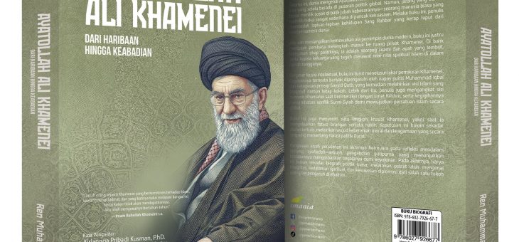 Diapresiasi Tiga Media Raksasa Iran, Ada Apa di Balik Buku “Ayatollah Ali Khamenei: Dari Haribaan Hingga Keabadian”?